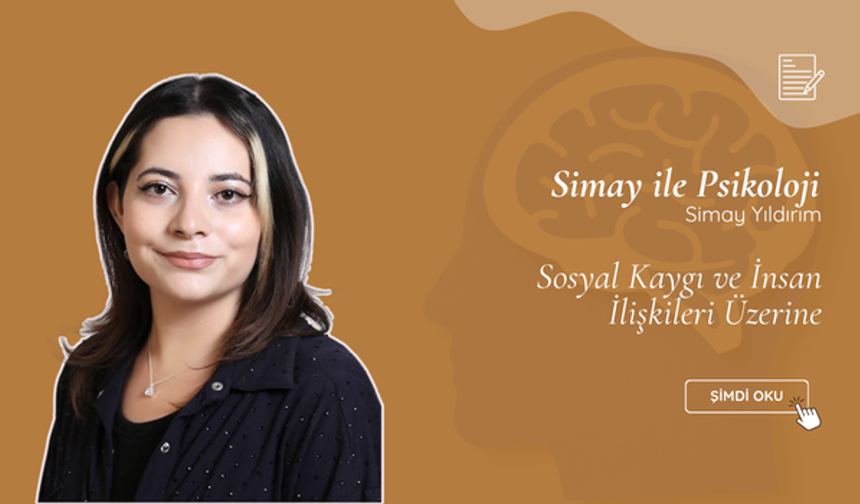 Sosyal Kaygı ve İnsan İlişkileri Üzerine