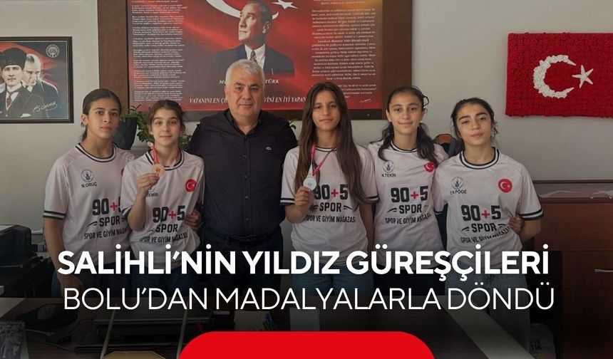 Salihli’nin yıldız güreşçileri, Bolu’dan madalyalarla döndü