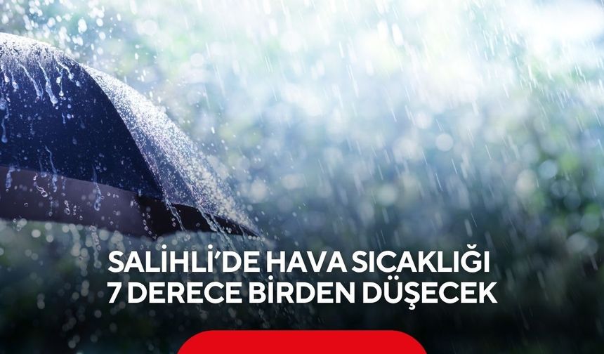 Salihli’de hava sıcaklığı 7 derece birden düşecek