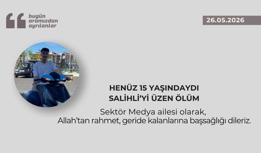 Henüz 15 yaşındaydı, Salihli’yi üzen ölüm