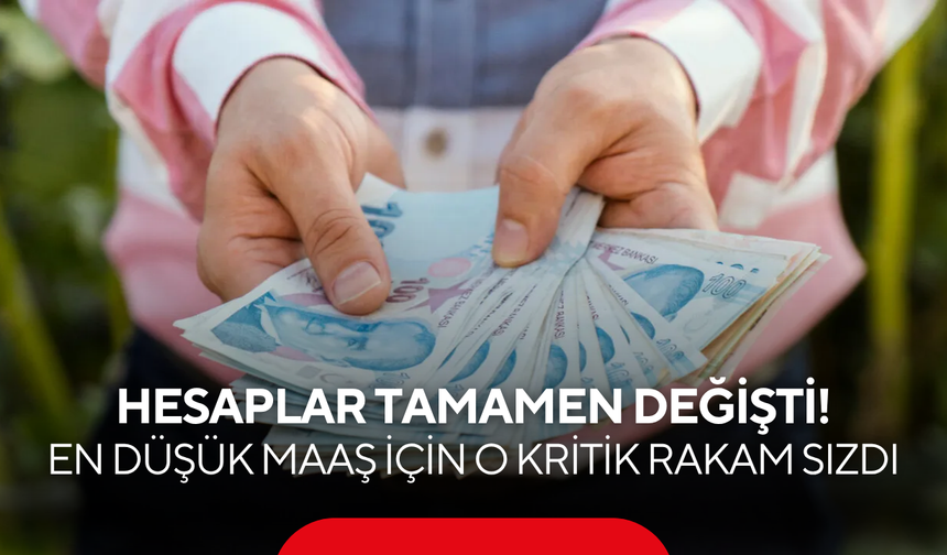 Hesaplar tamamen değişti! En düşük maaş için o kritik rakam sızdı