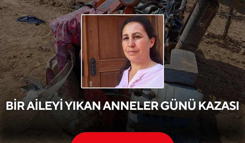 Anneler Günü sabahı gelen acı haber yürekleri dağladı