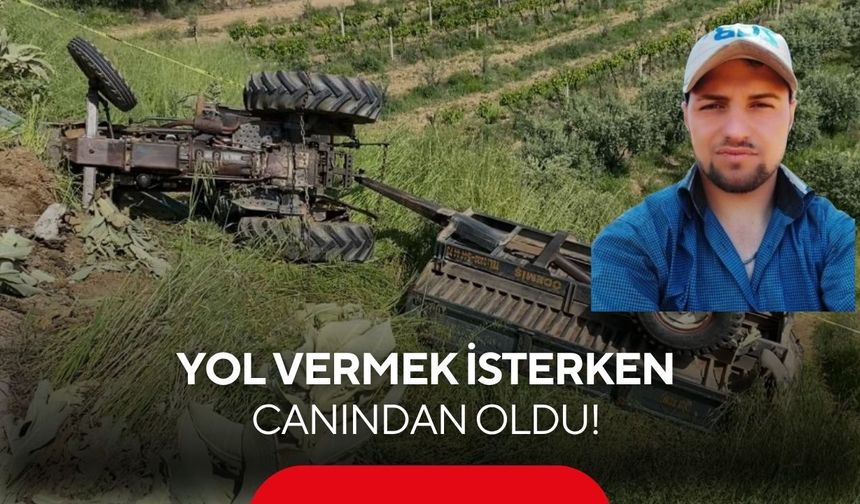 Yol vermek isterken canından oldu! Genç sürücü traktörle uçuruma yuvarlandı