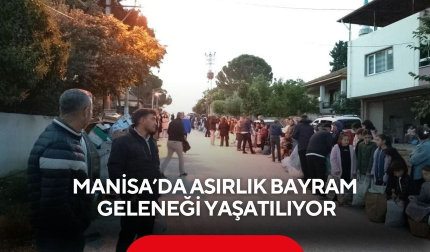 Manisa’da asırlık bayram geleneği yaşatılıyor
