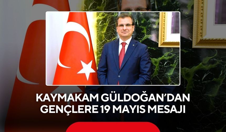Salihli Kaymakamı Ali Güldoğan’dan 19 Mayıs mesajı: İstikbal Sizsiniz