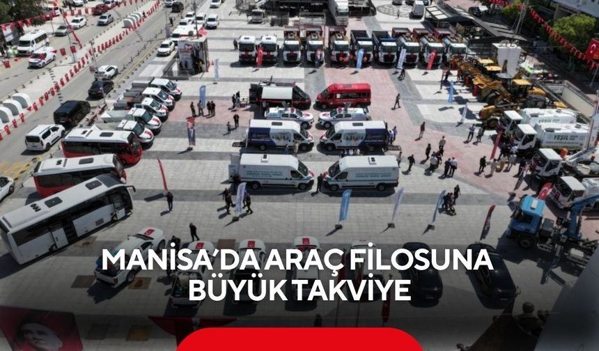 Manisa’da araç filosuna büyük takviye