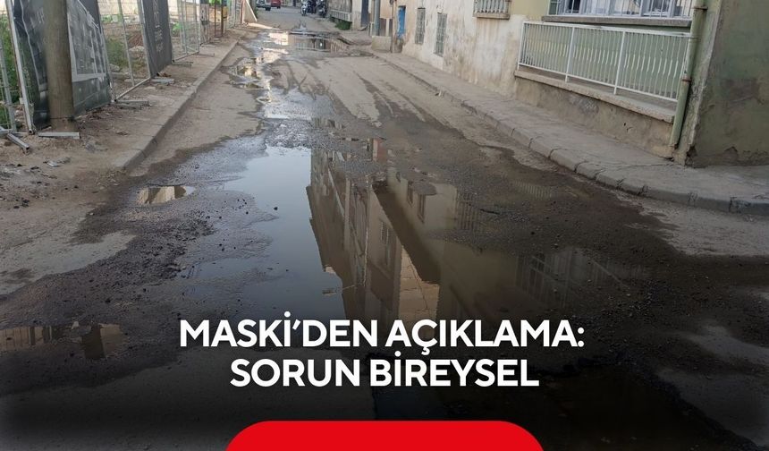 MASKİ’den açıklama: Sorun bireysel