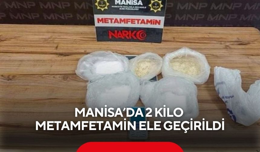 Manisa’da 2 Kilo metamfetamin ele geçirildi