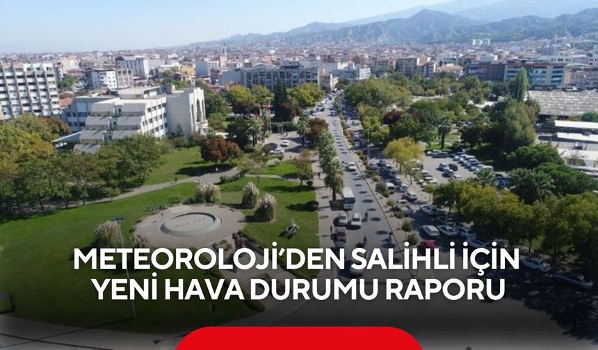 Meteoroloji’den Salihli için yeni hava durumu raporu
