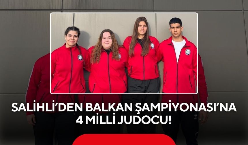 Salihlili Judocular Balkan Şampiyonası’nda Türkiye’yi temsil edecek