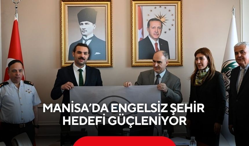 Manisa’da engelsiz şehir hedefi güçleniyor