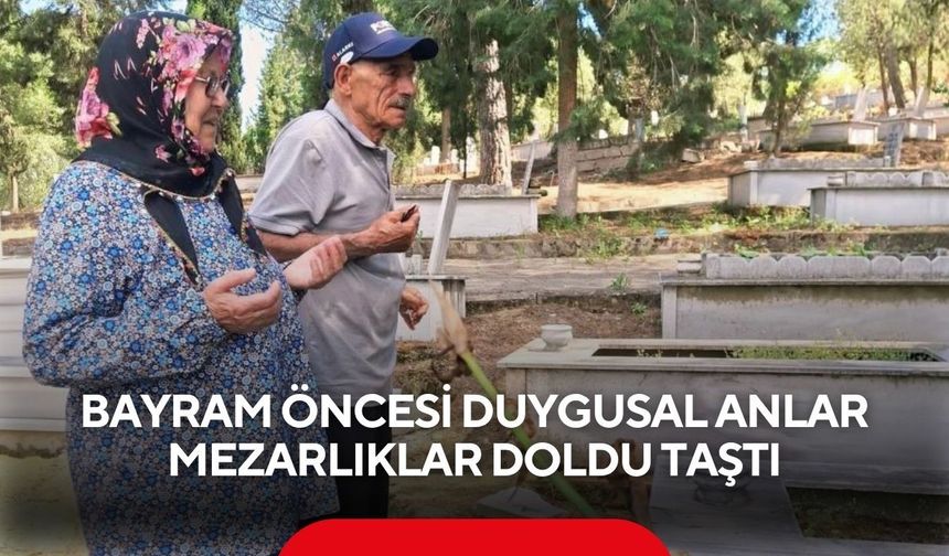 Bayram öncesi duygusal anlar mezarlıklar doldu taştı