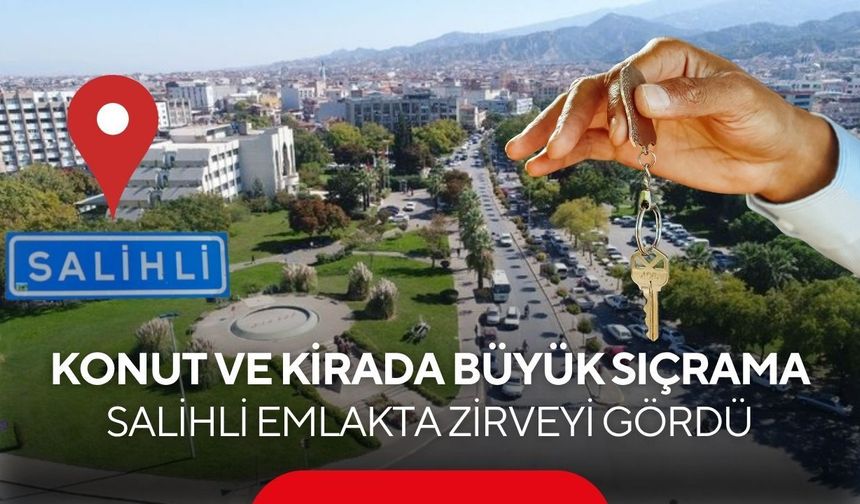 Salihli 2026 Nisan Sonu Emlak Raporu Açıklandı: Konut ve Kiralarda Yükseliş Sürüyor