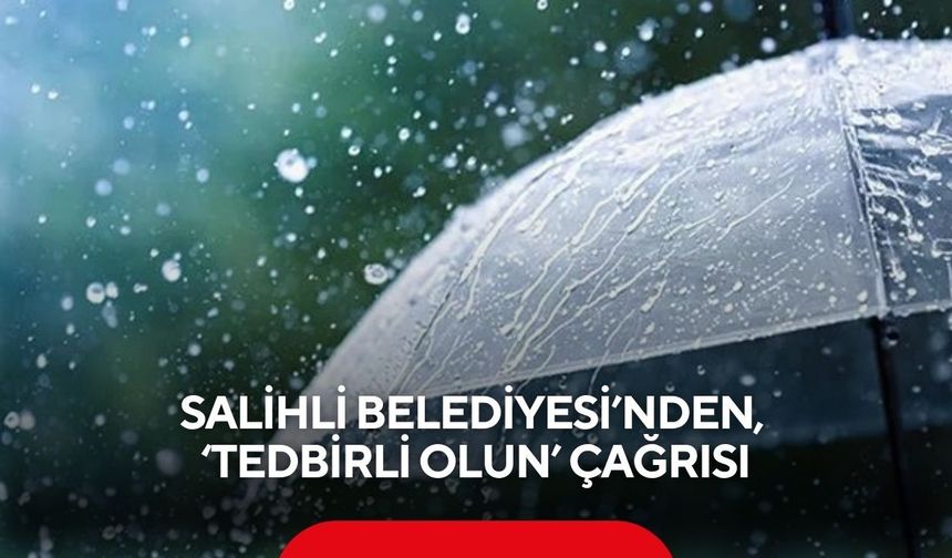Salihli Belediyesi’nden, ‘tedbirli olun’ çağrısı