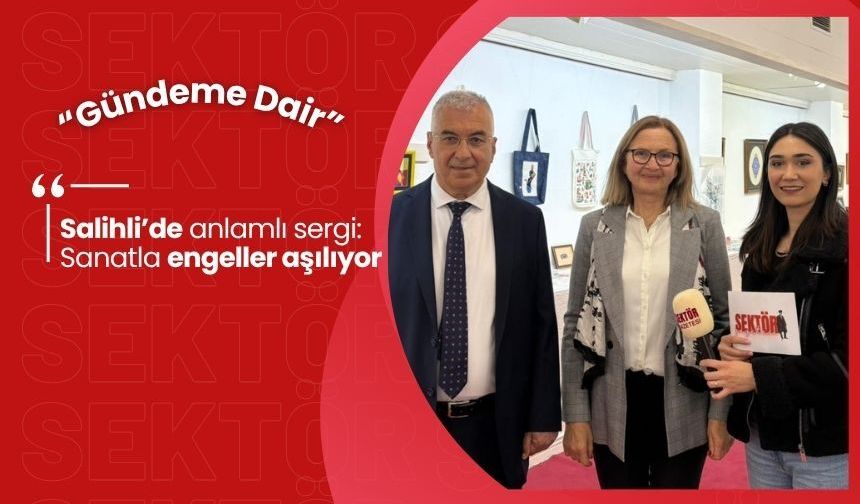 Salihli’de anlamlı sergi: Sanatla engeller aşılıyor