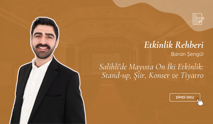 Salihli'de Mayısta On İki Etkinlik: Stand-up, Şiir, Konser ve Tiyatro