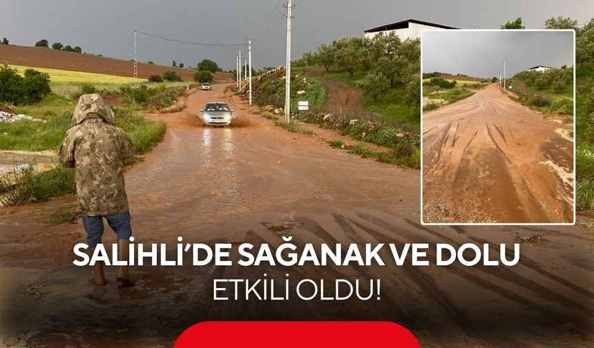 Salihli’de sağanak ve dolu etkili oldu! Sürücüler yolda zor anlar yaşadı