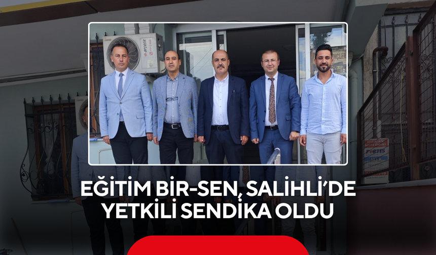 Eğitim Bir-Sen, Salihli’de yetkili sendika oldu
