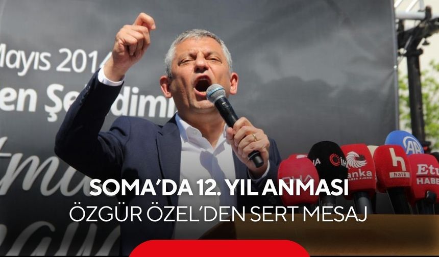 Soma’da 12. Yıl anması! Özgür Özel’den sert mesaj | “Türkiye ucuz ölümler ülkesi olmayacak”