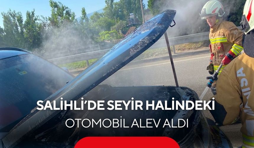 Salihli’de korku dolu anlar: Seyir halindeki araç alev aldı