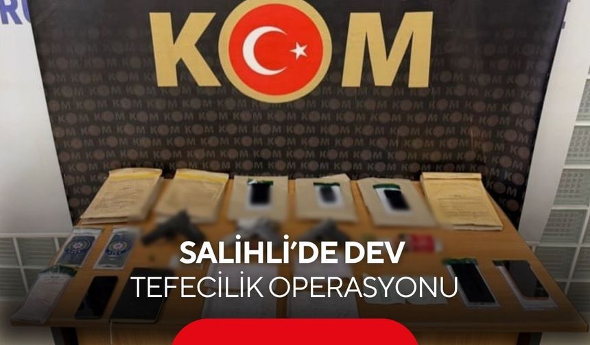 Salihli’de dev tefecilik operasyonu: 100 adrese baskın, 9 tutuklama