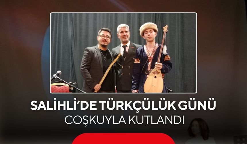 Salihli’de 3 Mayıs coşkusu: Türkçülük Günü kutlandı