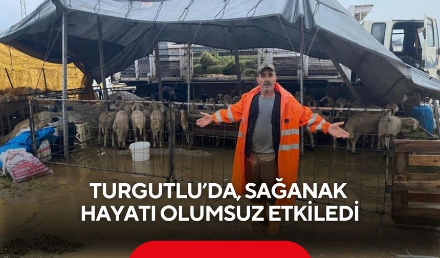 Turgutlu’da sağanak hayatı olumsuz etkiledi
