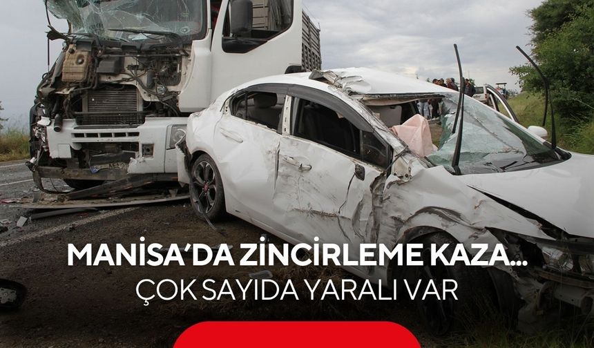 Manisa'da 5 araçlı zincirleme kaza: Çok sayıda yaralı var