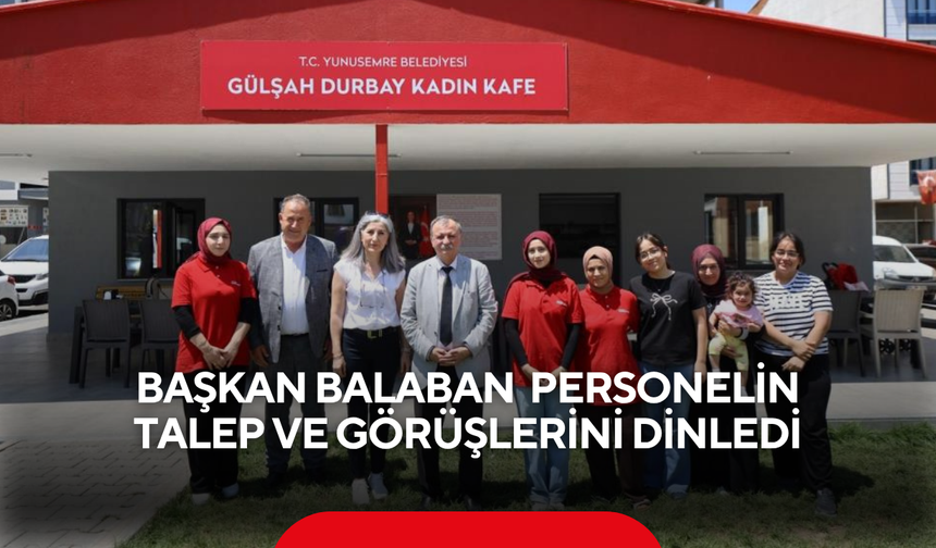 Başkan Balaban sosyal tesislerde personelin talep ve görüşlerini dinledi