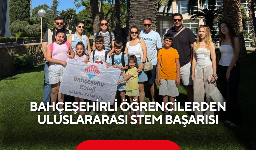 Bahçeşehirli öğrencilerden uluslararası STEM başarısı