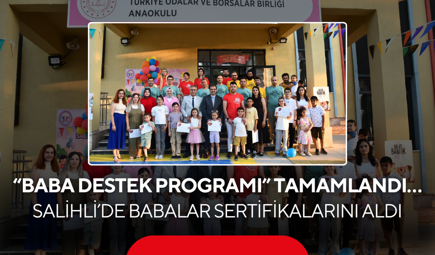 Salihli’de “Baba Destek Programı” tamamlandı… Babalar sertifikalarını aldı
