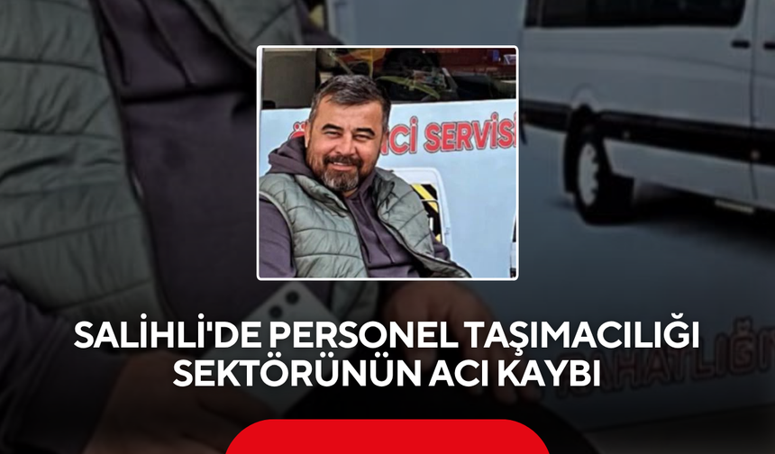 Salihli'nin tanınan servisçilerinden Bahtiyar Yıldız vefat etti