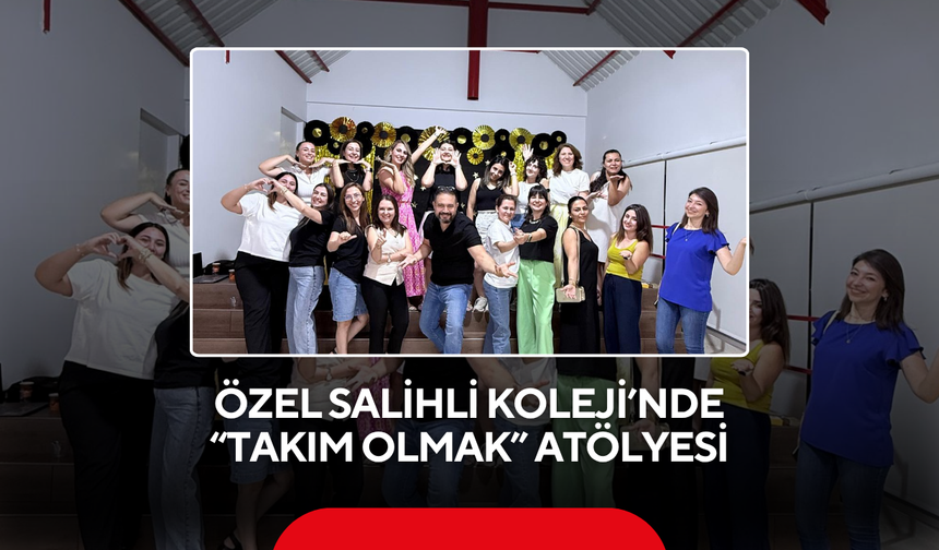 Özel Salihli Koleji’nde “Takım Olmak” atölyesi
