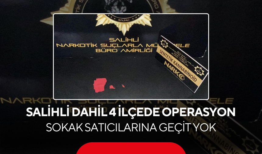 Salihli dahil 4 ilçede operasyon...Sokak satıcılarına geçit yok