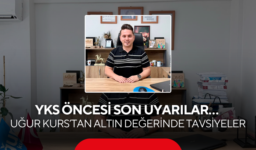 YKS öncesi son uyarılar… Salihli Uğur Kurs’tan altın değerinde tavsiyeler