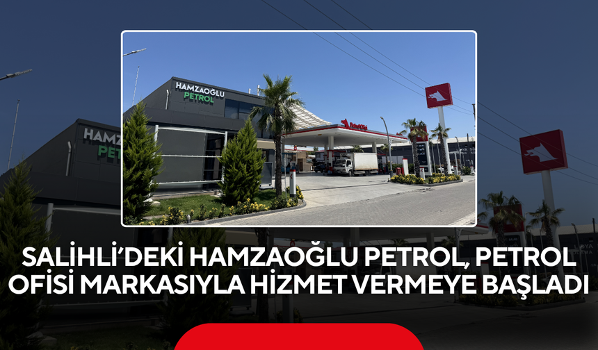 Salihli’deki Hamzaoğlu Petrol, Petrol Ofisi markasıyla hizmet vermeye başladı