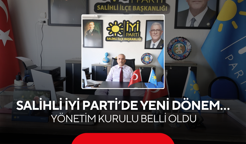 Salihli İYİ Parti’de yeni dönem… Başkan Demir’in yönetim kurulu belli oldu