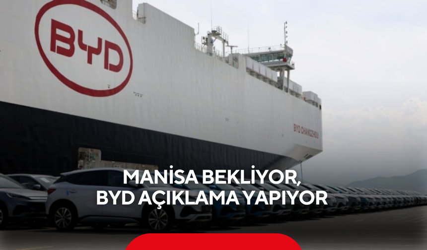 Manisa'da fabrika beklentisi sürerken BYD'den dikkat çeken açıklama