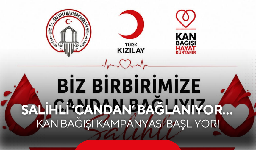 Salihli ‘Candan’ bağlanıyor… Kan bağışı kampanyası başlıyor!
