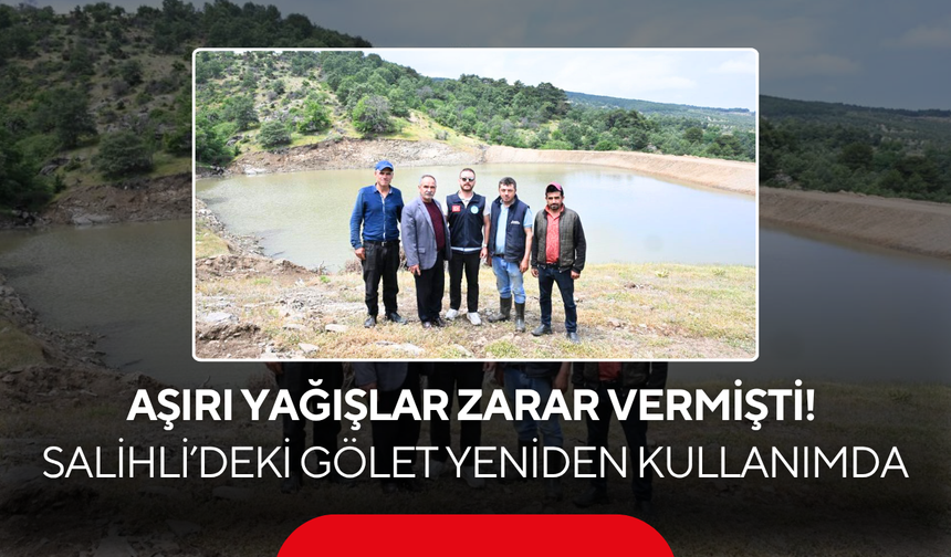 Aşırı yağışlar zarar vermişti! Salihli’deki gölet yeniden kullanımda