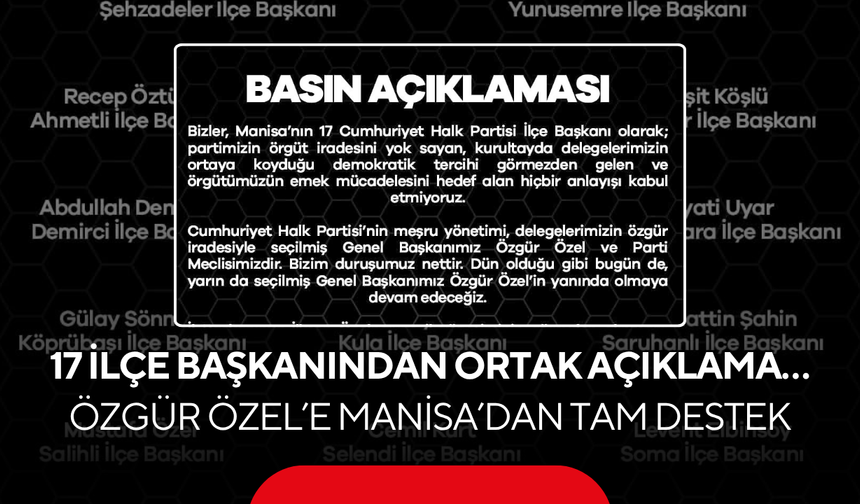17 İlçe Başkanından Ortak Açıklama… Özgür Özel’e Manisa’dan tam destek