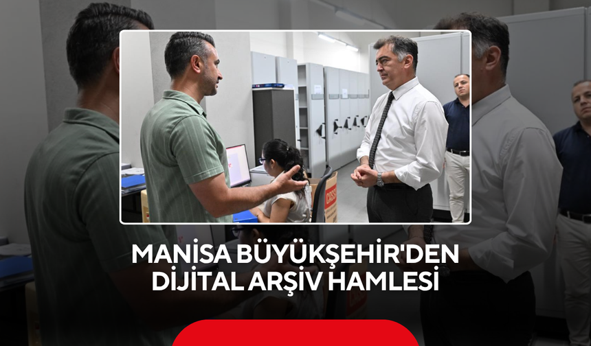 Manisa Büyükşehir'den dijital arşiv hamlesi