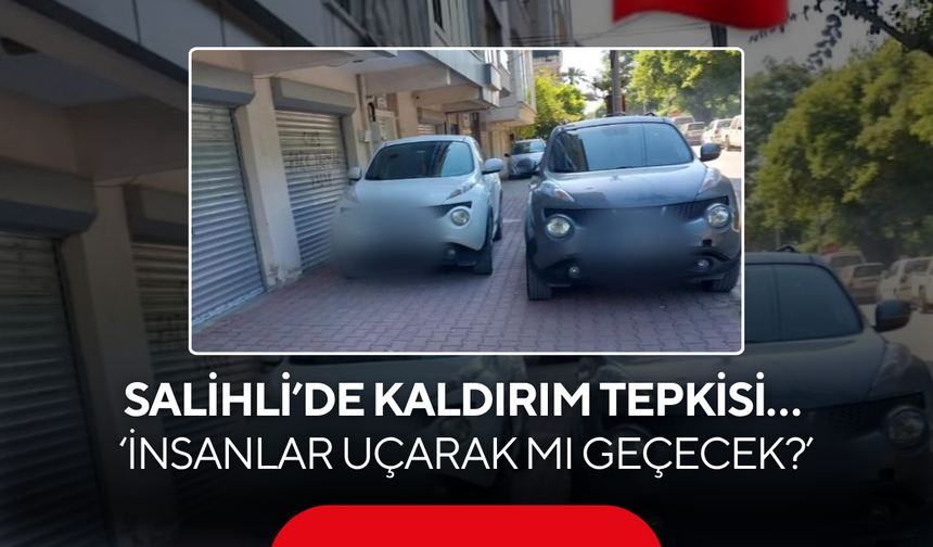 Salihli’de kaldırım tepkisi… ‘İnsanlar uçarak mı geçecek?’