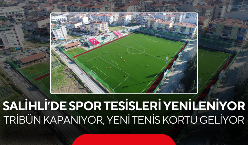 Büyükşehir’den Salihli’ye spor hamlesi…Tribünler kapanıyor, yeni tenis kortu geliyor