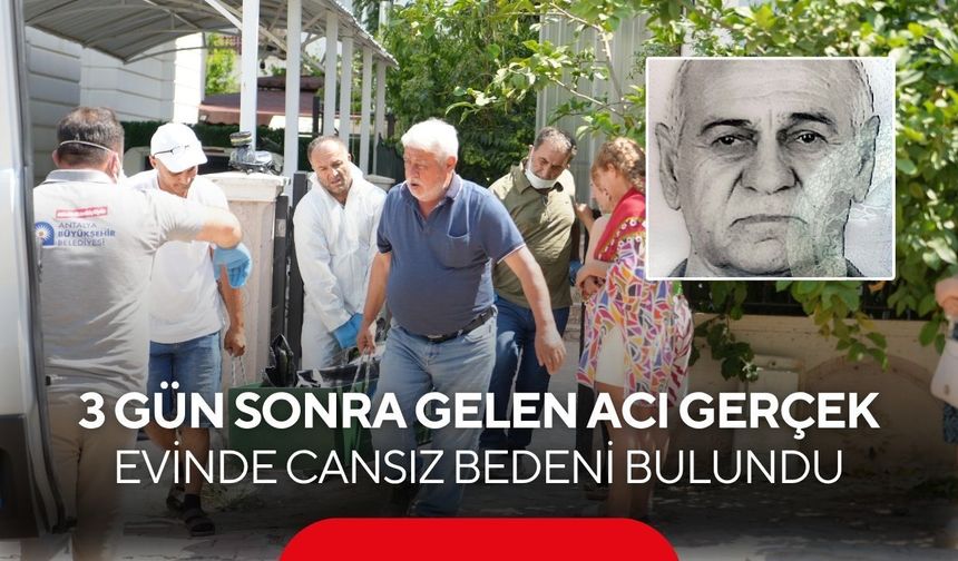 3 gün sonra gelen acı gerçek: Evinde cansız bedeni bulundu