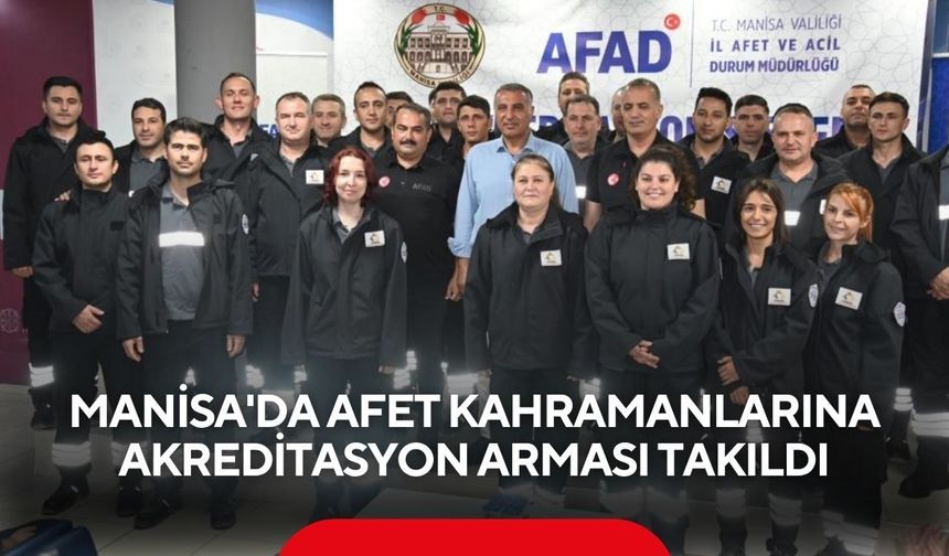 Manisa'da afet kahramanlarına akreditasyon arması takıldı