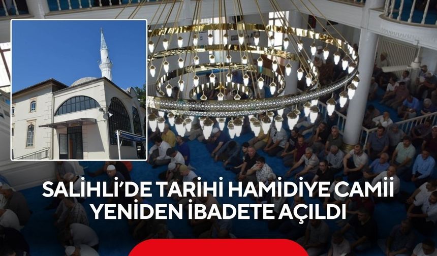 Salihli’de tarihi Hamidiye Camii yeniden ibadete açıldı