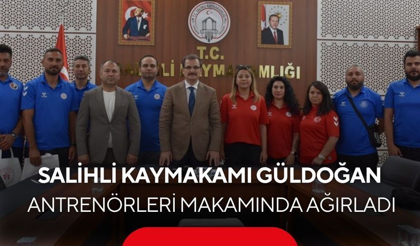 Salihli’de antrenörler günü buluşması: Kaymakam Güldoğan’dan yaz spor okullarına destek