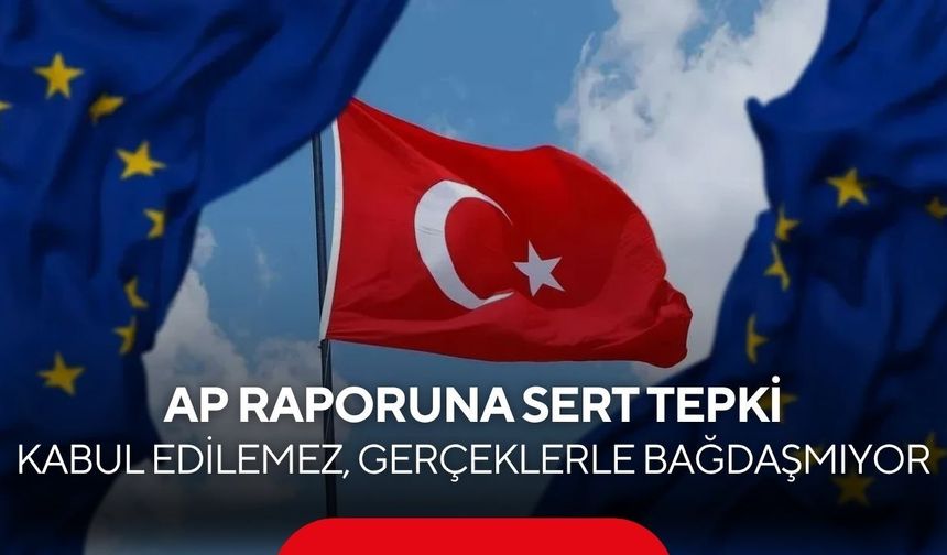 Avrupa Parlamentosu raporu ortalığı karıştırdı! Tepkiler peş peşe geldi...