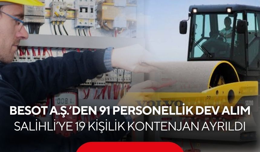 BESOT A.Ş.’den 91 Personellik Dev Alım: Salihli’ye 19 Kişilik Kontenjan Ayrıldı